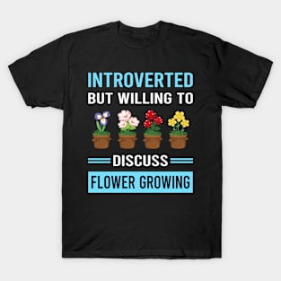 Introverted Flower Growing Flowers Gardening T-Shirt